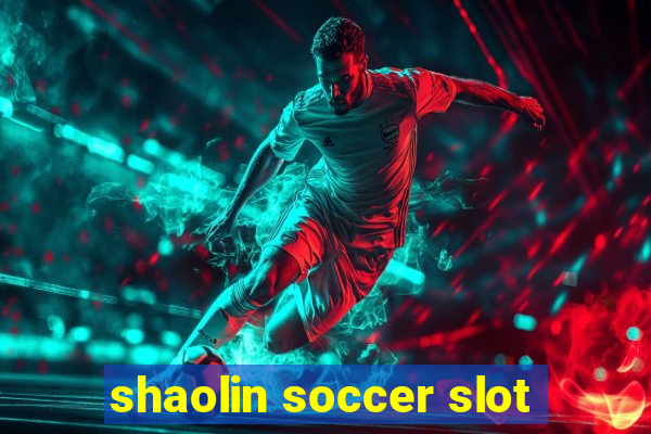 shaolin soccer slot