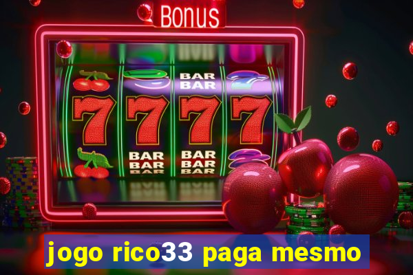 jogo rico33 paga mesmo