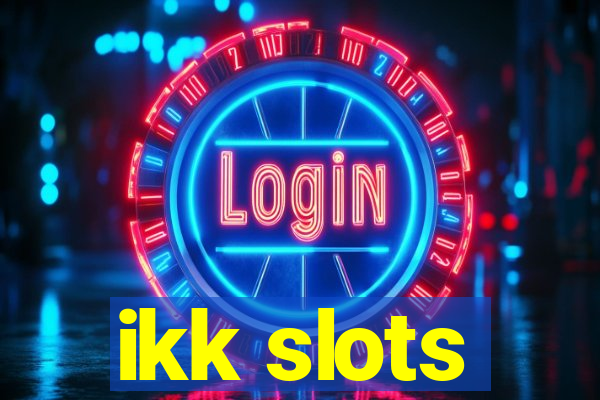 ikk slots