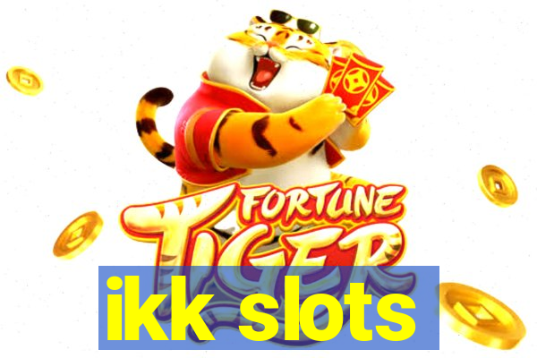 ikk slots