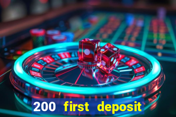 200 first deposit bonus casino