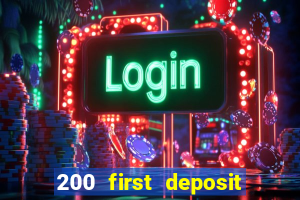 200 first deposit bonus casino