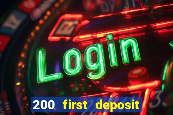 200 first deposit bonus casino