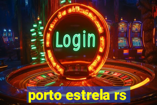 porto estrela rs