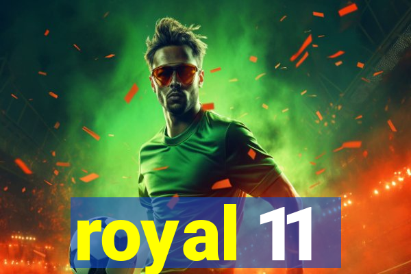 royal 11