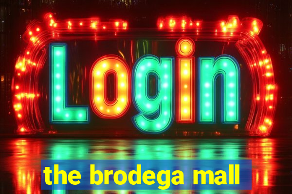 the brodega mall