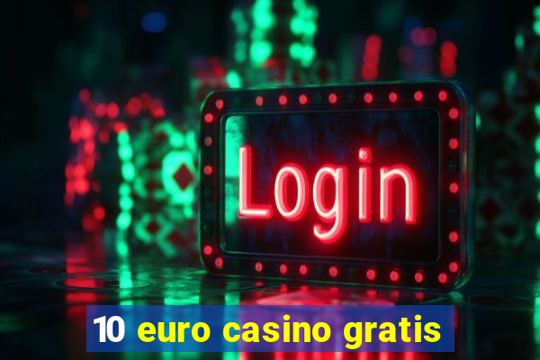 10 euro casino gratis