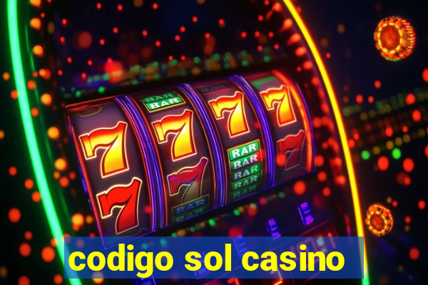 codigo sol casino