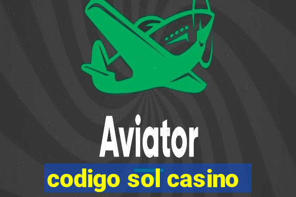 codigo sol casino