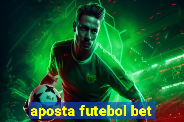 aposta futebol bet