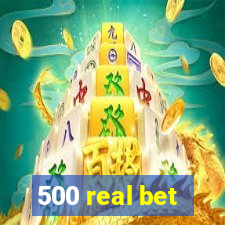 500 real bet