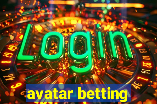 avatar betting