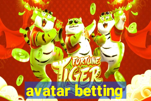 avatar betting