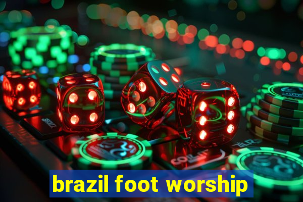 brazil foot worship