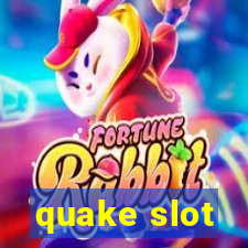 quake slot