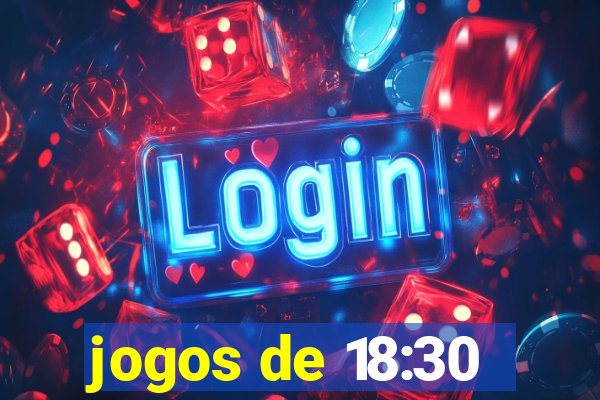 jogos de 18:30