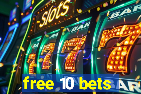 free 10 bets