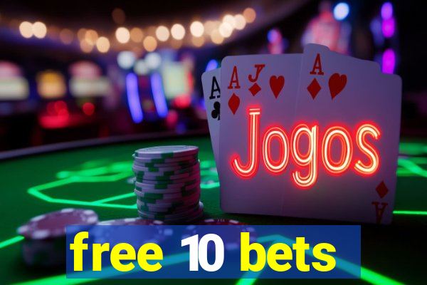 free 10 bets