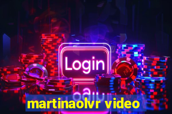 martinaolvr video