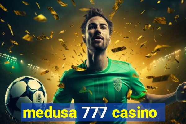 medusa 777 casino