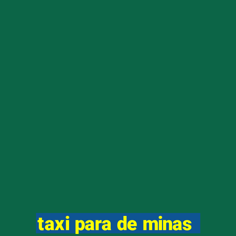 taxi para de minas