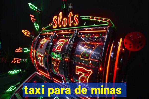 taxi para de minas