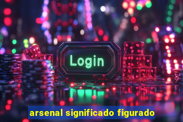 arsenal significado figurado