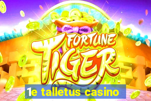 1e talletus casino