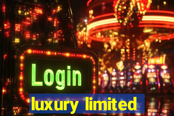 luxury limited