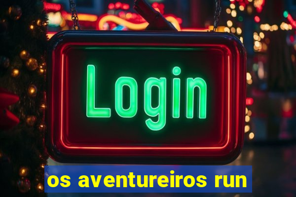 os aventureiros run