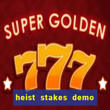 heist stakes demo heist stakes