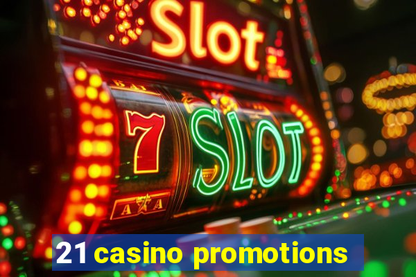 21 casino promotions