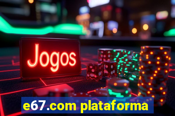 e67.com plataforma