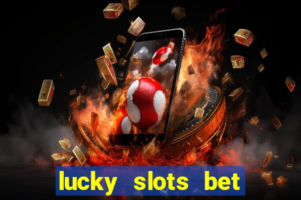 lucky slots bet paga mesmo