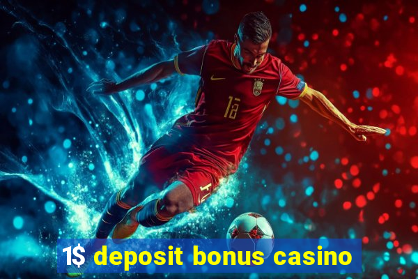 1$ deposit bonus casino