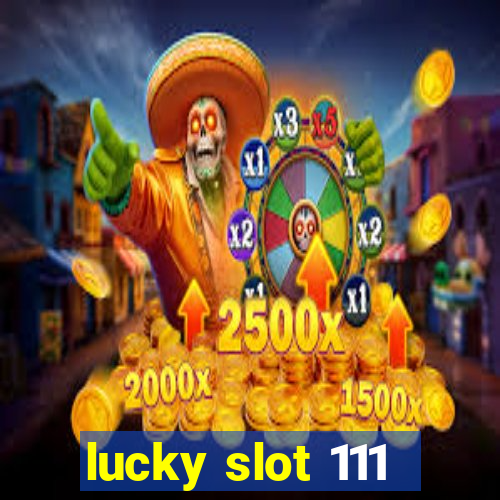 lucky slot 111