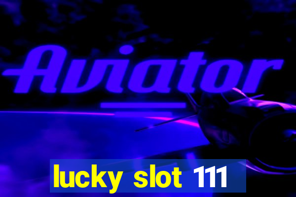 lucky slot 111