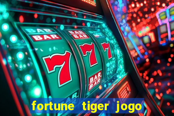 fortune tiger jogo de aposta