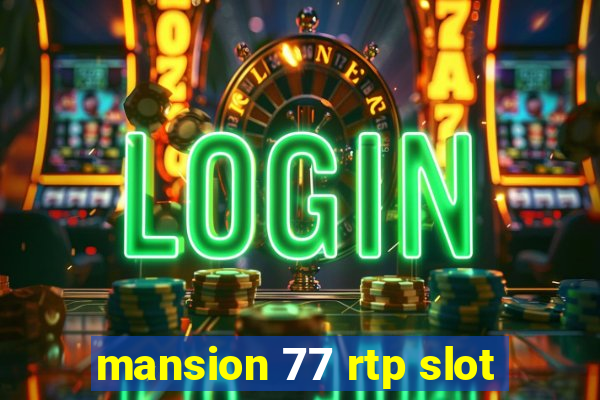 mansion 77 rtp slot