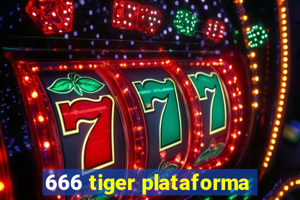 666 tiger plataforma