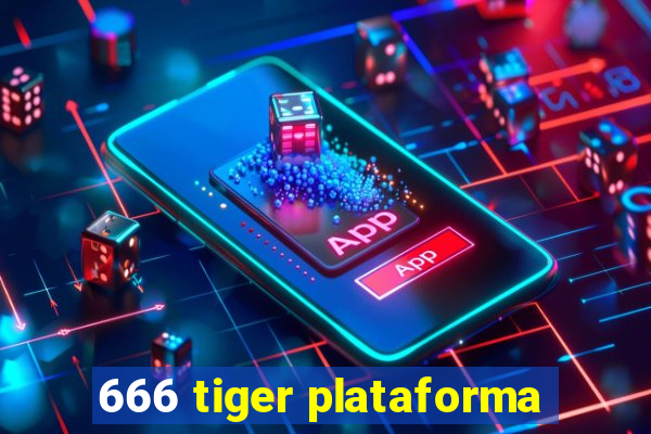 666 tiger plataforma