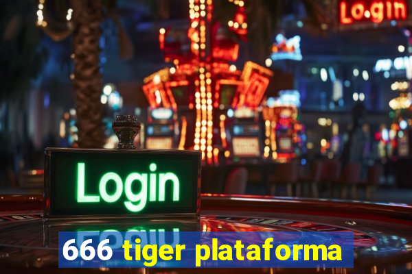 666 tiger plataforma