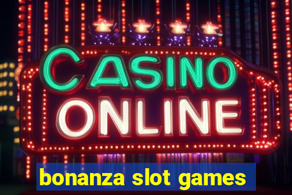 bonanza slot games