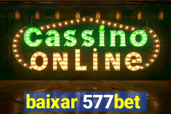 baixar 577bet