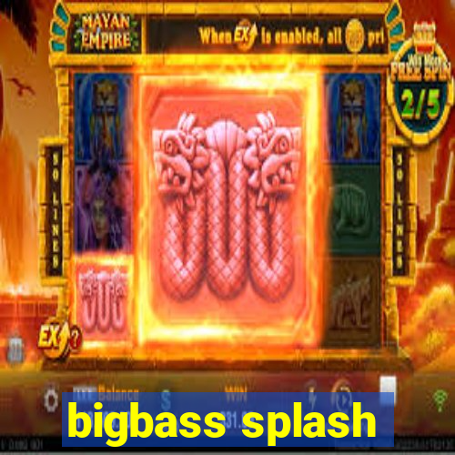 bigbass splash