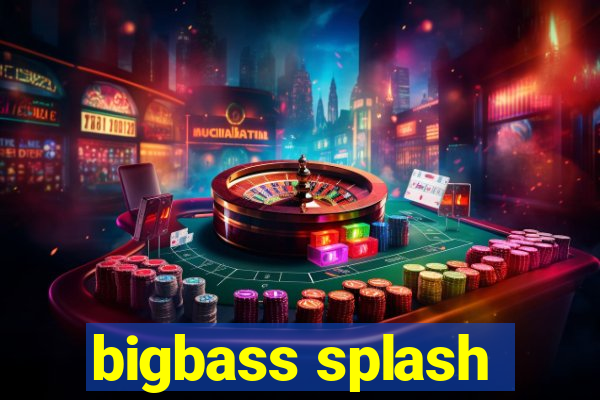 bigbass splash