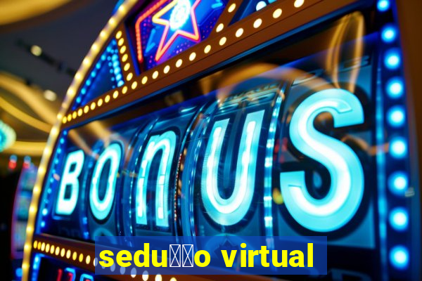 sedu莽茫o virtual