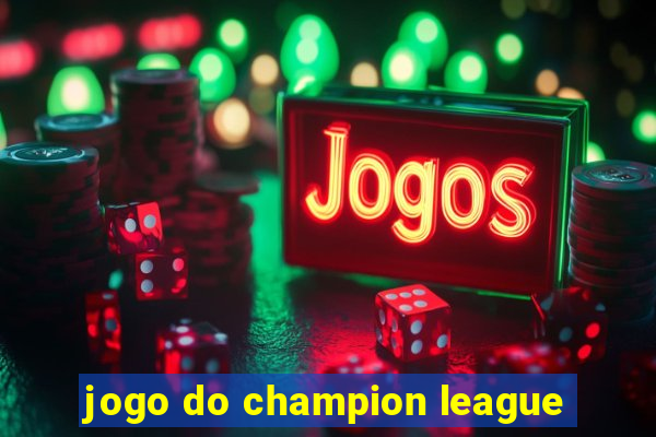 jogo do champion league