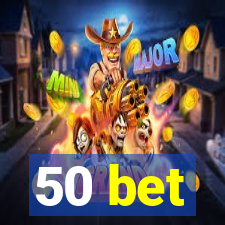 50 bet