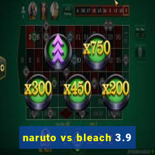 naruto vs bleach 3.9